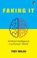 Faking It : Artificial Intelligence In A Human World by Toby Walsh. 