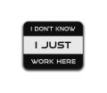 I Don't Know I Just Work Here Printed Mouse Pad | Computer & Laptop Mouse Pad. 