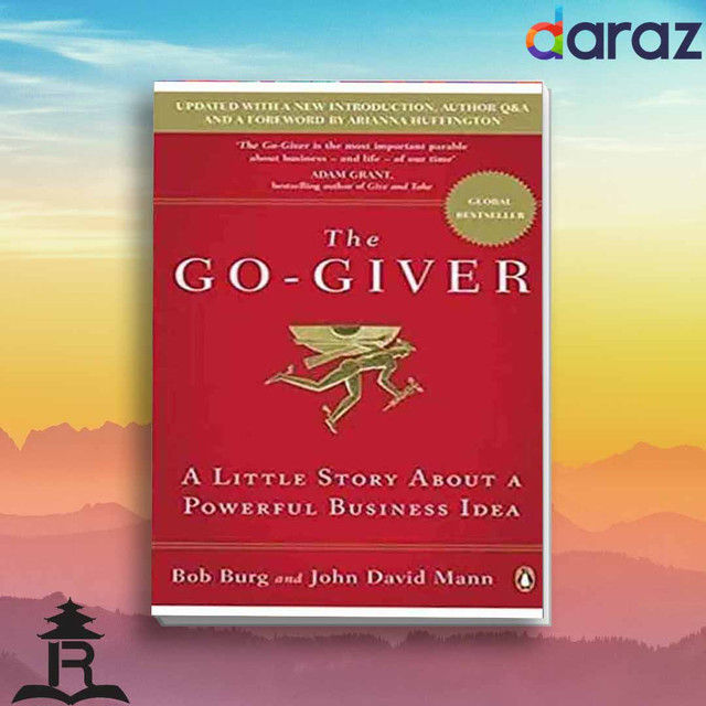 The Go-Giver: A Little Story About A Powerful Business Idea - Bob Burg and John David Mann ...