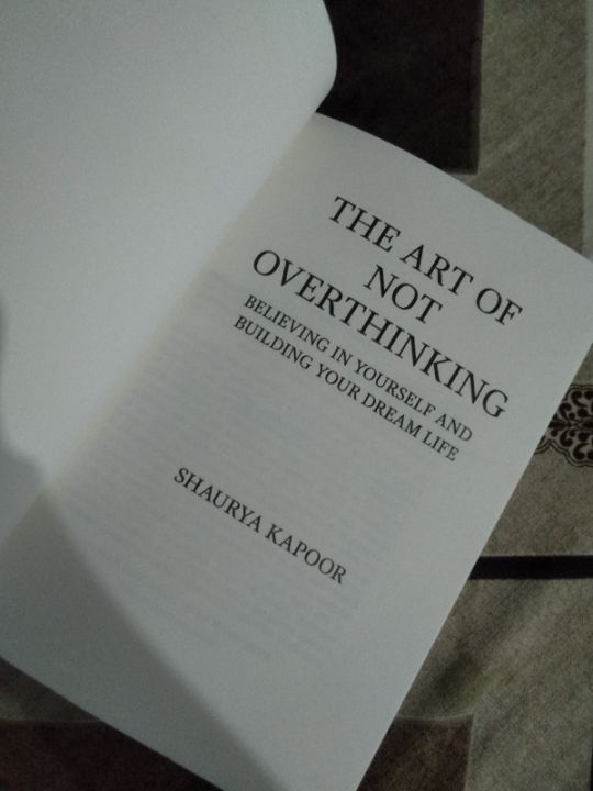 The%20Art%20of%20Not%20Overthinking%20:%20Believing%20in%20Yourself%20and%20Building%20Your%20Dream%20Life%20By%20Shaurya%20Kapoor%20-%20Image%203
