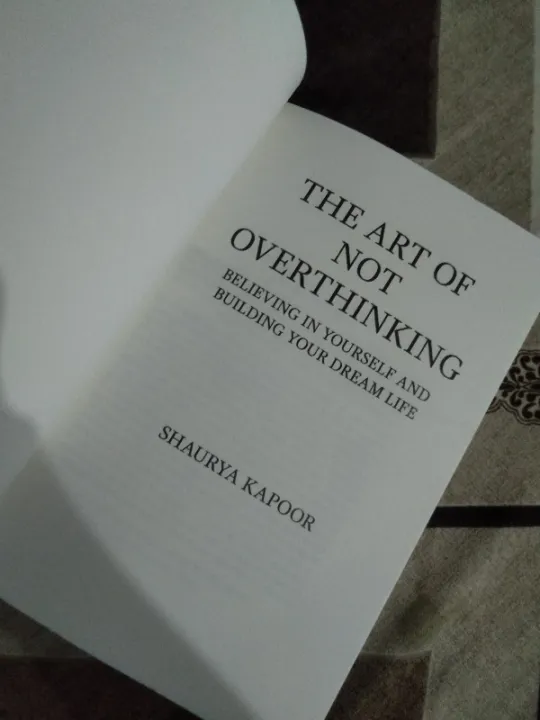The%20Art%20of%20Not%20Overthinking%20:%20Believing%20in%20Yourself%20and%20Building%20Your%20Dream%20Life%20By%20Shaurya%20Kapoor%20-%20Image%203