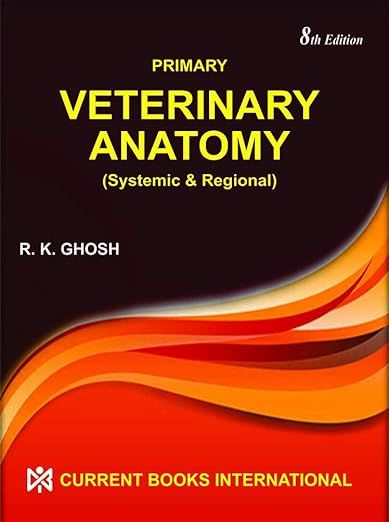 Primary Veterinary Anatomy By R.K Ghosh (8th Editions)