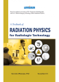 A Textbook of RADIATION PHYSICS (For Radiologic Technology). 