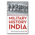 Military History of India by Uma Prasad Thapliyal. 