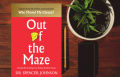 Out Of The Maze By Dr Spencer Johnson. 