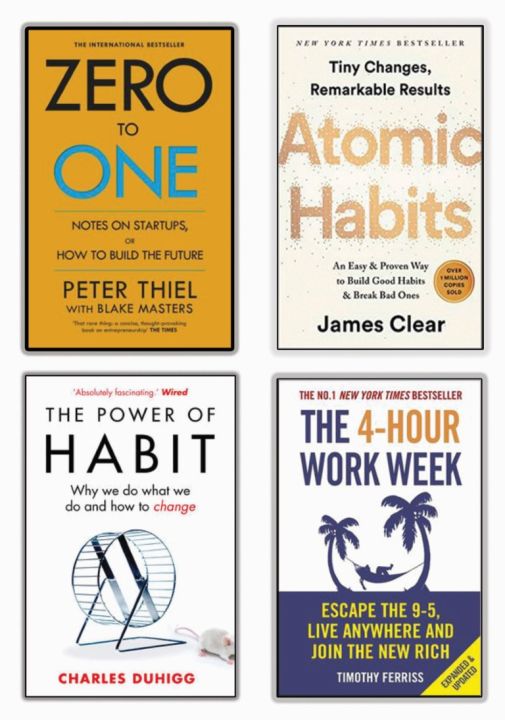 Zero to one by Peter Thiel, The Power of habit by Charles Duhigg, The Four Hour Week by Timothy Ferriss and Atomic Habits by James Clear