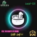 Green Leaf-131 Wireless Bluetooth Earbuds | 27 Hours | HD Voice | Stereo Sound | 12mm Drive | Big Sound. 