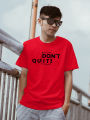 DON'T QUIT! Men T-Shirt. 