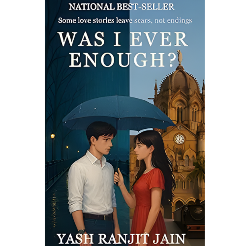 Was I Ever Enough? By Yash Ranjit Jain