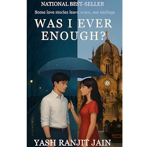 Was I Ever Enough? By Yash Ranjit Jain