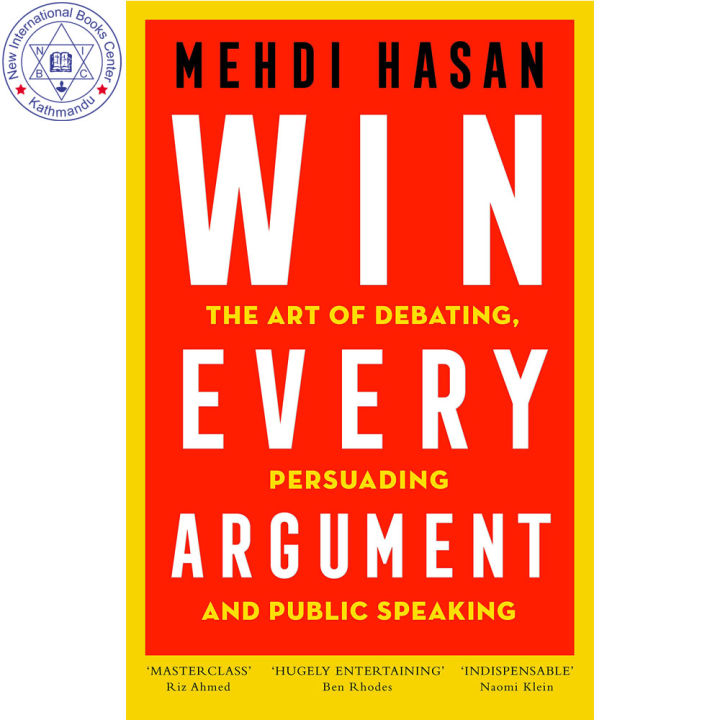 Win Every Argument: The Art of Debating, Persuading and Public Speaking by Mehdi Hasan