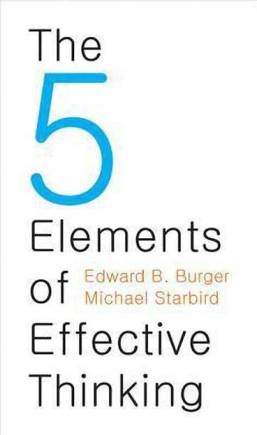 Phulchowki Books The 5 Elements of Effective Thinking By Edward B. Burger