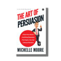 The Art of Persuasion  (English, Paperback) By Michelle Moore. 