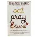 Eat, Pray, Love: One Woman'S Search For Everything Across Italy, India And Indonesia - Elizabeth Gilbert. 