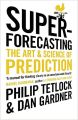 Superforecasting The Art and Science of Prediction By Philip Tetlock and Dan Gardner. 
