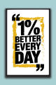 "1% Better Every Day" Motivational Typography Printed  Wall Art Poster| One Piece Frame. 