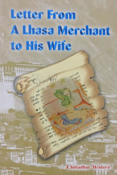 Letter From A Lhasa Merchant To His Wife by Chittadhar Hridaya