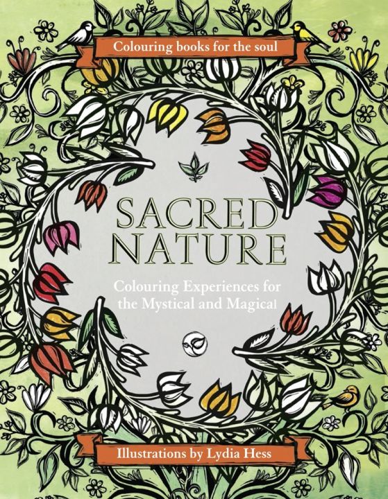Sacred Nature: Colouring Experiences for the Mystical and Magical by Lydia Hess