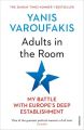 Adults in the Room: My Battle with the European and American Deep Establishment by Yanis Varoufakis. 