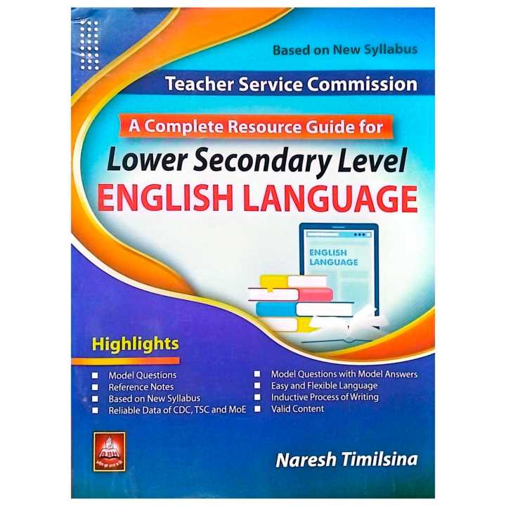 A Complete Resource Guide for Lower Secondary Level English Language | TSC Second Paper by Naresh Timilsina | Edition 2082 | Ashish Book House