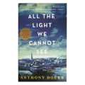 All The Light We Cannot See By Anthony Doerr. 