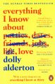 Everything I Know About Parties, Dates, Friends, Jobs, Life, Love by Dolly Alderton. 