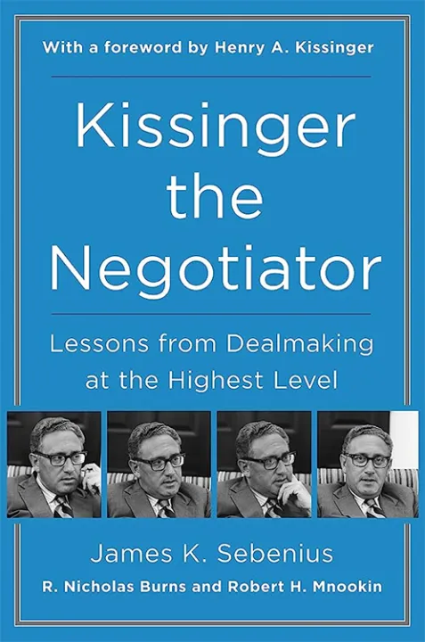 Kissinger%20the%20Negotiator:%20Lessons%20from%20Dealmaking%20at%20the%20Highest%20Level%20by%20James%20K%20Sebenius%20-%20Image%202