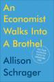 An Economist Walks into a Brothel By Allison Schrager. 