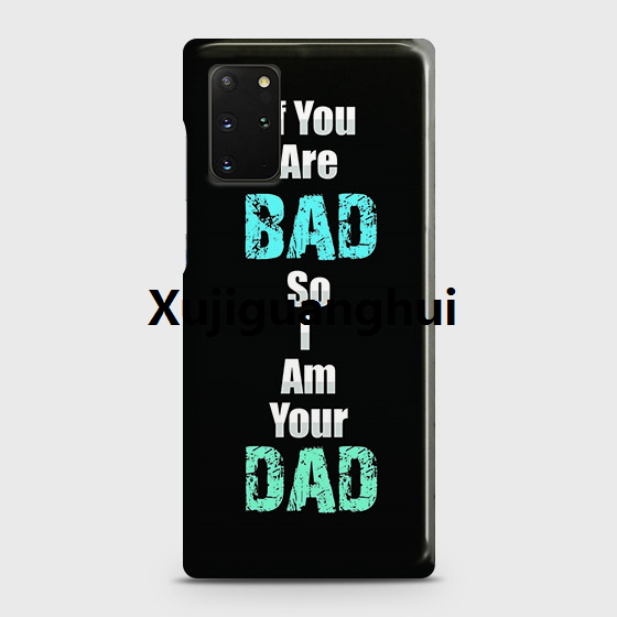 Xujiguanghui%20Samsung%20Galaxy%20S20%20Plus%20Cover%20If%20Your%20bad%20so%20I'm%20Your%20Dad%20Hard%20Cover-%20Design%203%20Case%20-%20Image%202