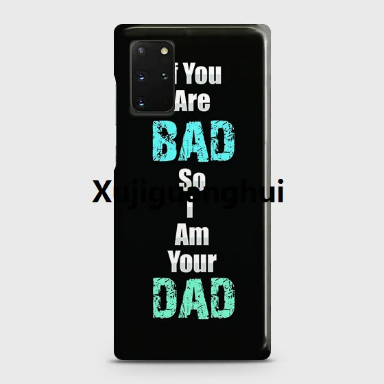 Xujiguanghui%20Samsung%20Galaxy%20S20%20Plus%20Cover%20If%20Your%20bad%20so%20I'm%20Your%20Dad%20Hard%20Cover-%20Design%203%20Case%20-%20Image%202