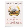The Rise And Fall Of Communism - Archie Brown. 