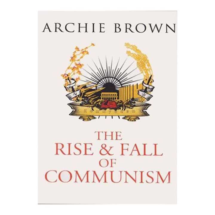 The Rise And Fall Of Communism - Archie Brown