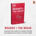 Brands and the Brain: How to Use Neuroscience to Create Impactful Brands by Arvind Sahay. 