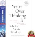 You’re Overthinking It: Find Lifelong Love By Being Your True Self by Sabrina Alexis Bendory. 