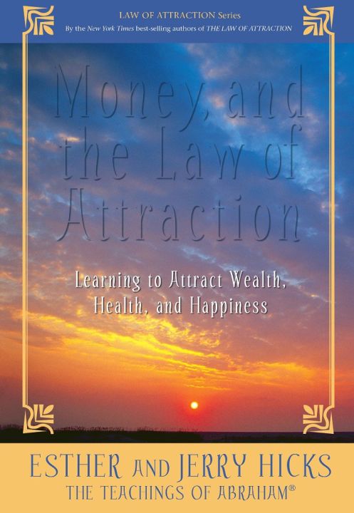 Money And The Law Of Attraction : Learning To Attract Wealth Health And Happiness