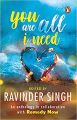 You Are All I Need - Ravinder Singh. 