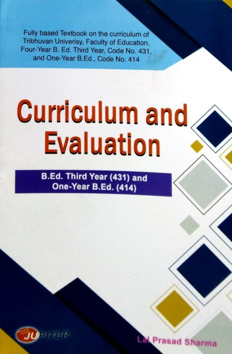 Curriculum and Evaluation B.Ed. Third Year (431) and One Year B.Ed. (414) By: Lal Prasad Sharma