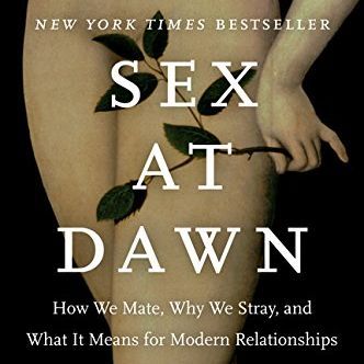 Sex At Dawn How We Mate Why We Stray And What It Means For Modern