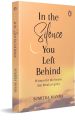 In The Silence You Left Behind: Written For The Hearts That Break In Quite By Sumitra Manda. 