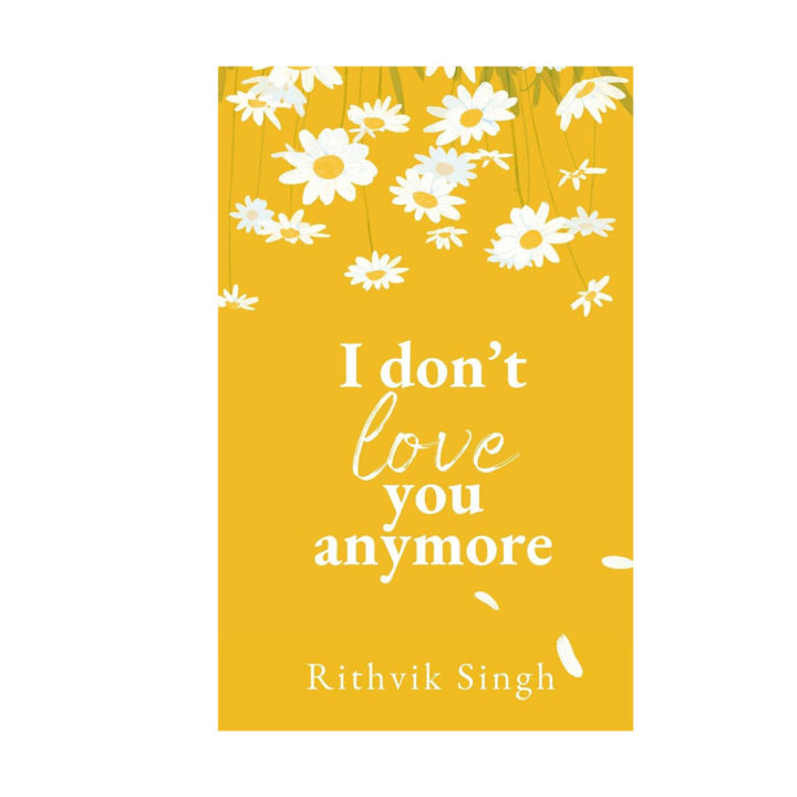 I Don't Love You Anymore By Rithvik Singh