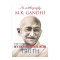 The Story Of My Experiments With Truth By M. K. Gandhi. 