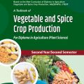 A Textbook of Vegetable and Spice Crop Production for Diploma in Agriculture (Plant Science ). 