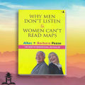 Why Men Don't Listen & Women Can't Read Maps - Allan and Barbara Pease. 