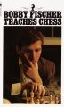 Bobby Fischer Teaches Chess. 