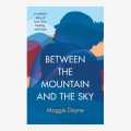 Between The Mountain And The Sky By Maggie Doyne. 
