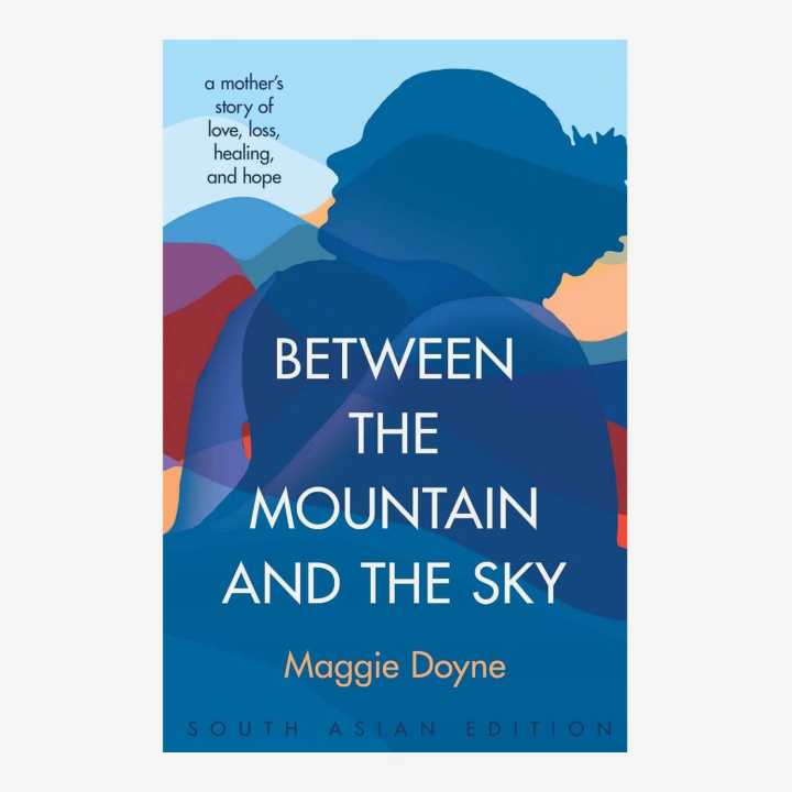 Between The Mountain And The Sky By Maggie Doyne