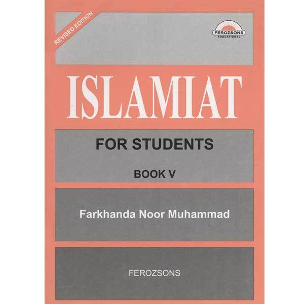ISLAMIAT FOR STUDENTS BOOK V by Farkhanda Noor Muhammad