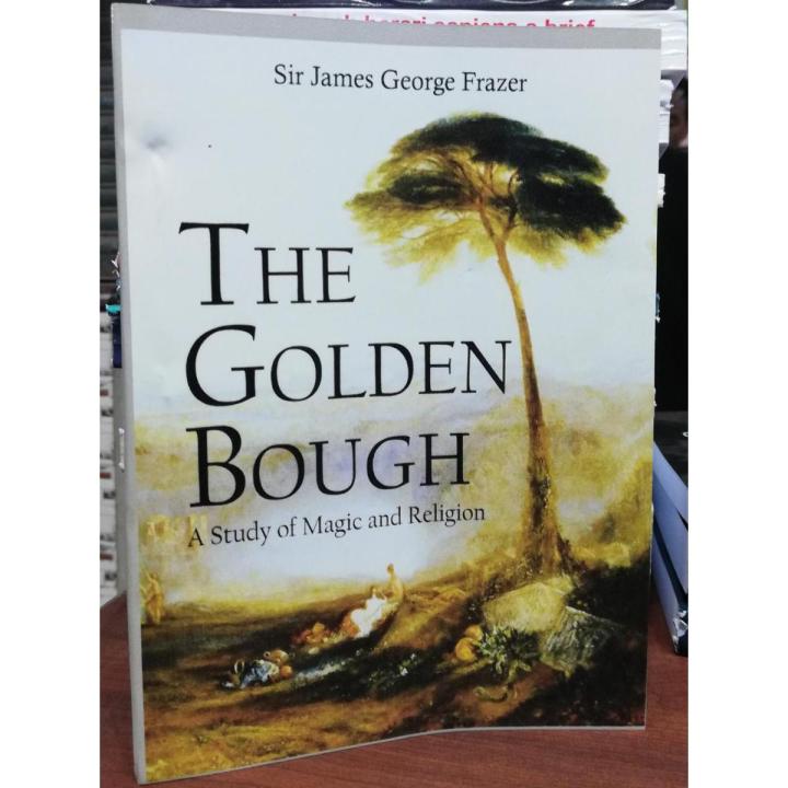 The Golden Bough A Study of Magic and Religion  by Sir James George Frazer