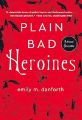 Plain Bad Heroines by Emily M. Danforth (Author). 