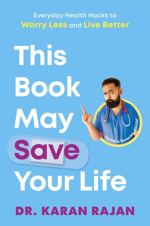 This Book May Save Your Life: Everyday Health Hacks to Worry Less and Live Better by Karan Rajan